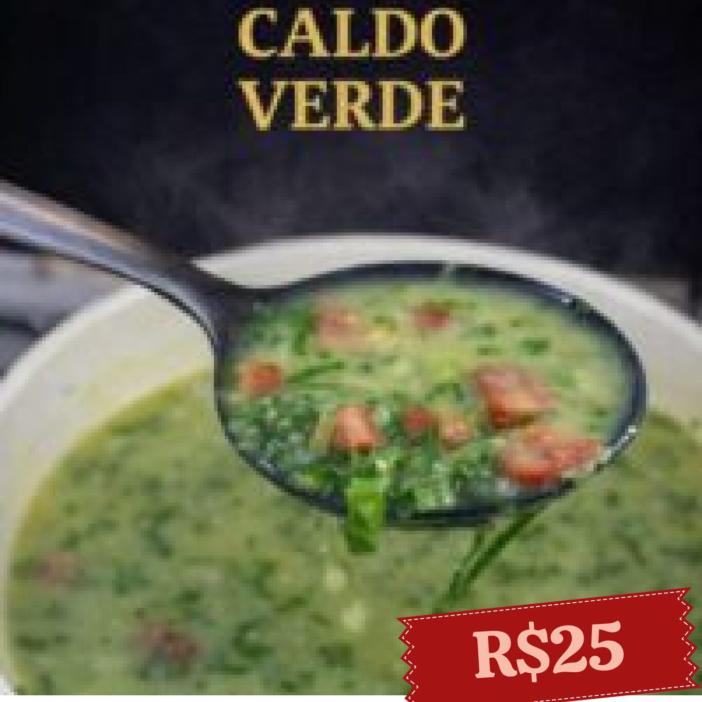 Caldo Verde R$25